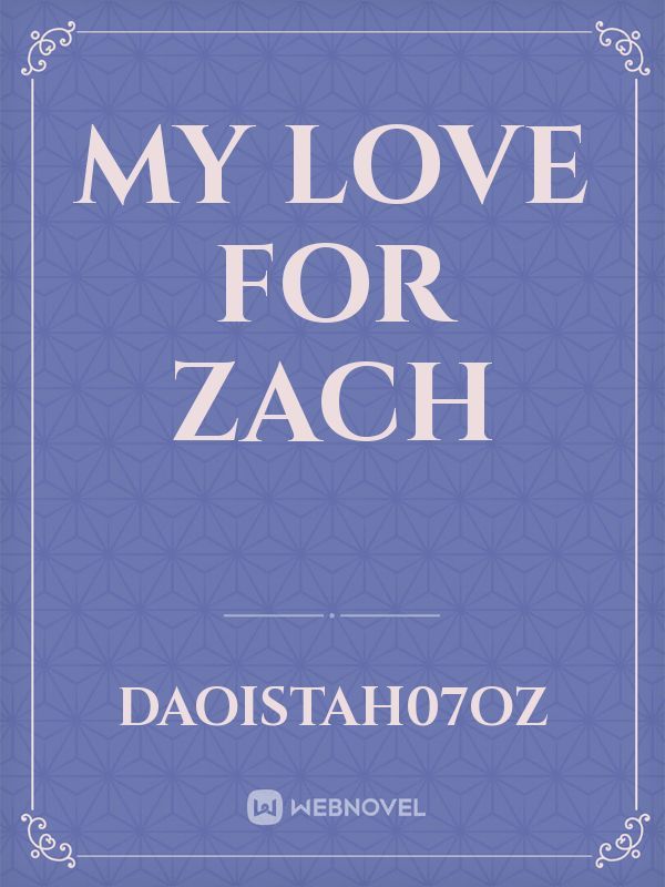My Love for Zach