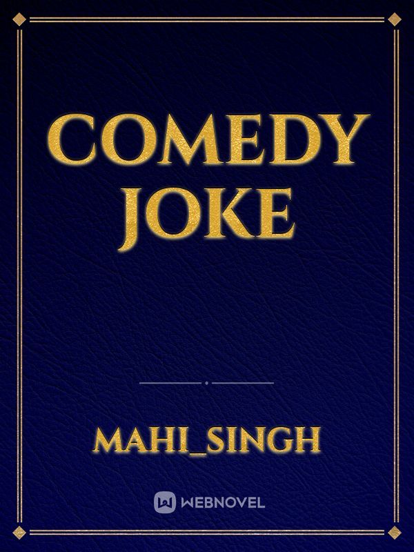 Comedy
Joke