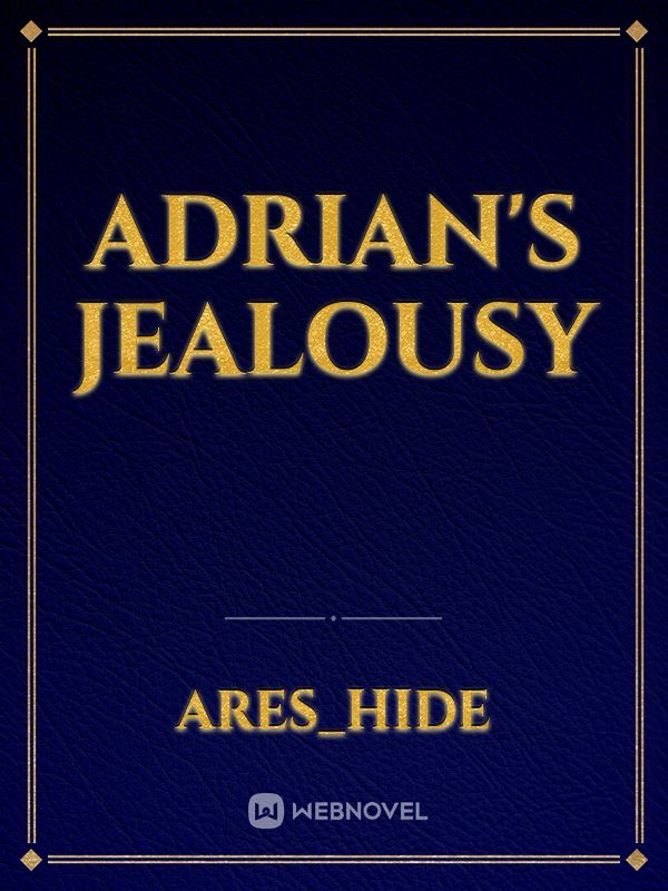 Adrian's Jealousy