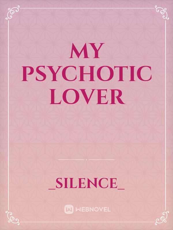 My Psychotic Lover