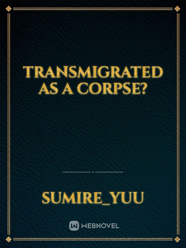 Transmigrated as a Corpse? Book