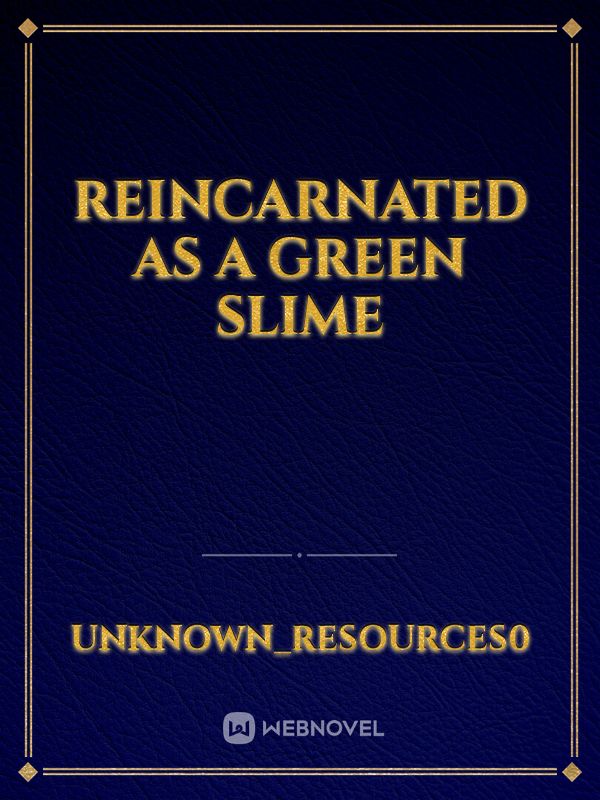 Reincarnated As A Green Slime