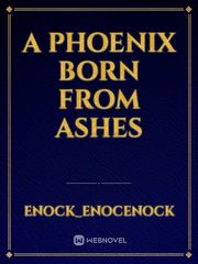 A PHOENIX BORN FROM ASHES Book