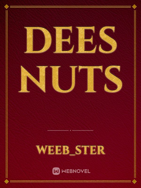 Dees nuts