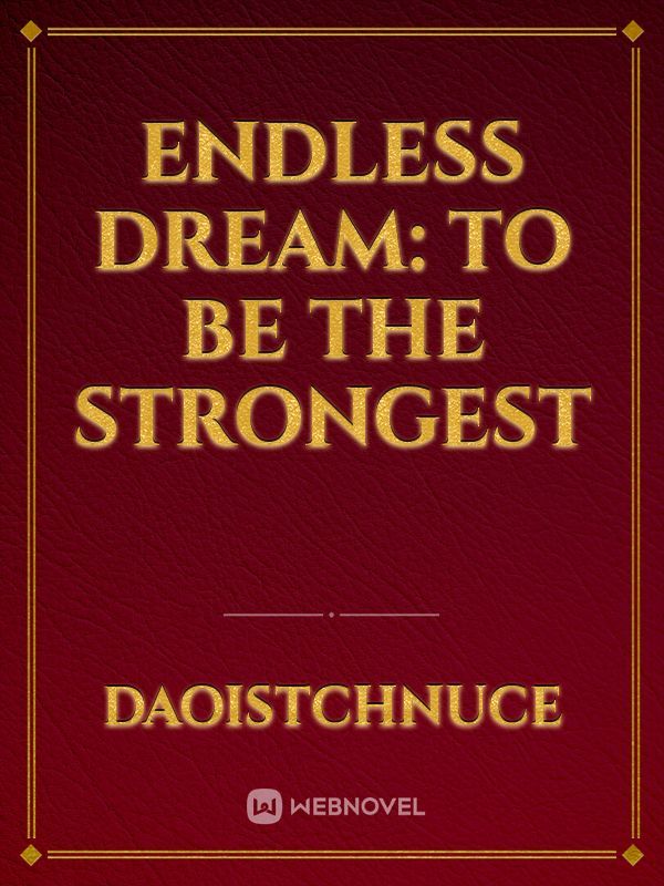 Endless Dream: To be the strongest