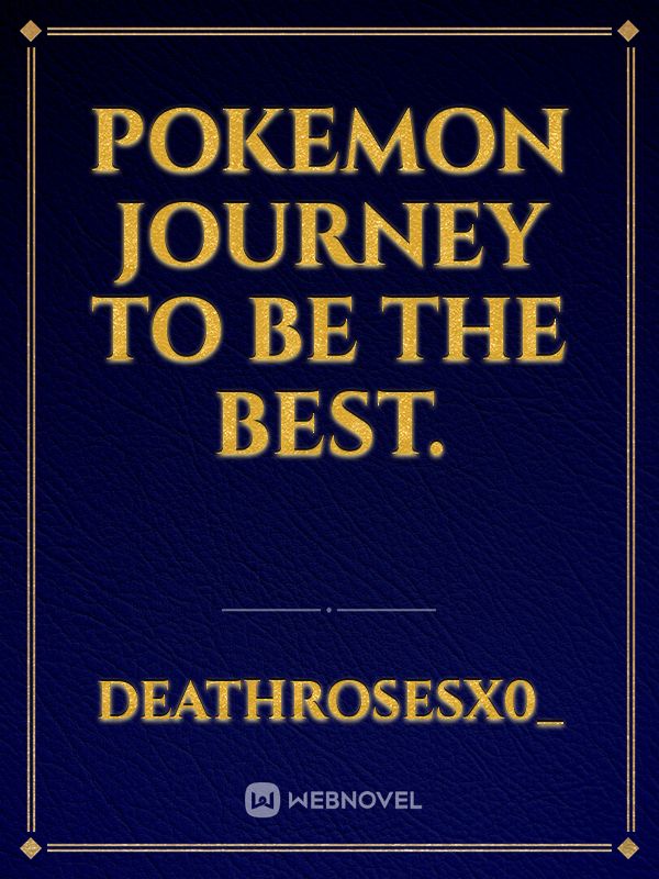 Pokemon Journey To Be The Best.
