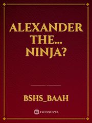 Alexander The... Ninja? Book