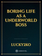 Boring Life As A Underworld Boss Book
