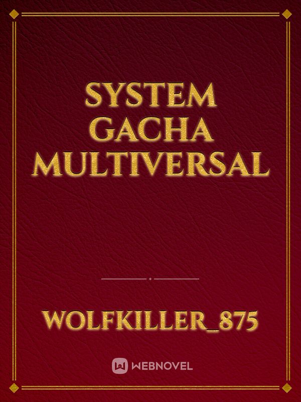 System Gacha Multiversal