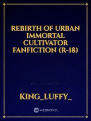 Rebirth of Urban Immortal Cultivator Fanfiction (R-18) Book