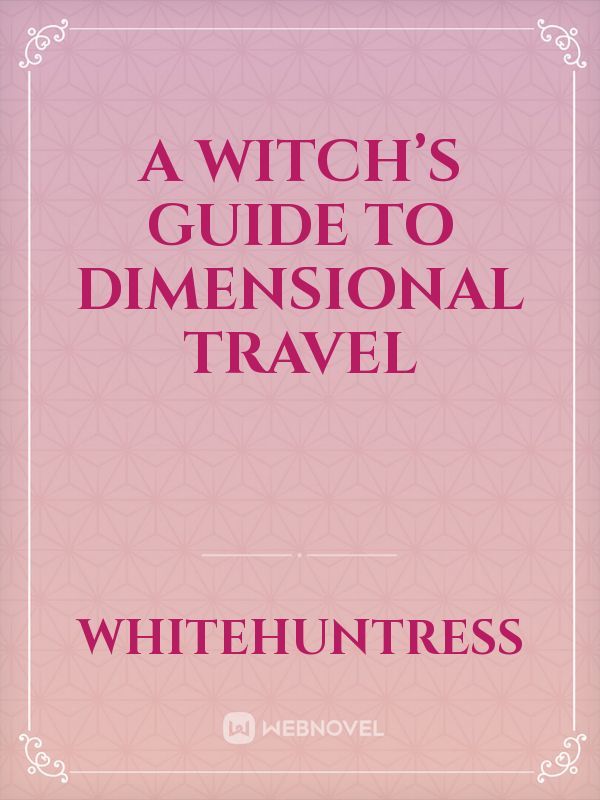 A Witch’s Guide to Dimensional Travel