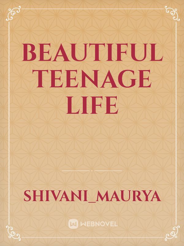 Beautiful Teenage Life
