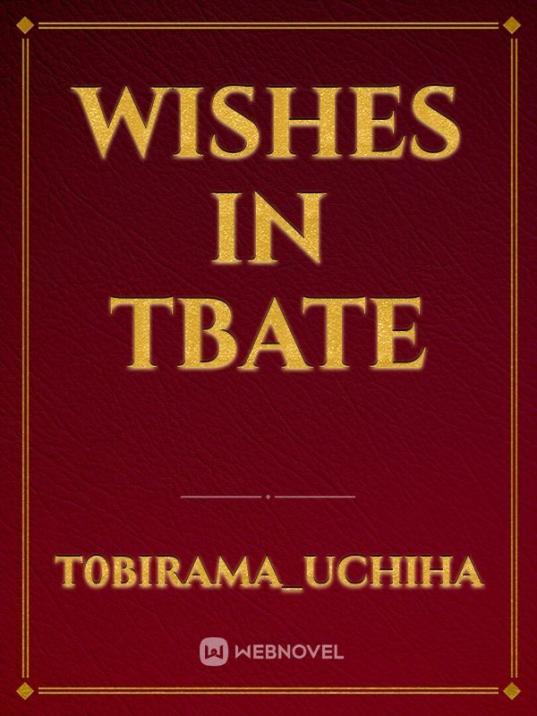 Wishes in TBATE