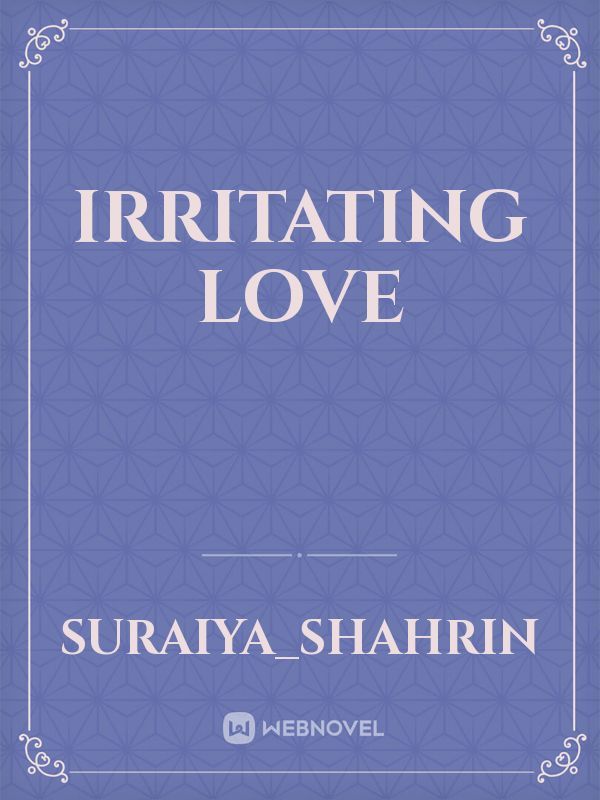 irritating love