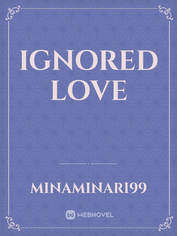 Ignored Love Book