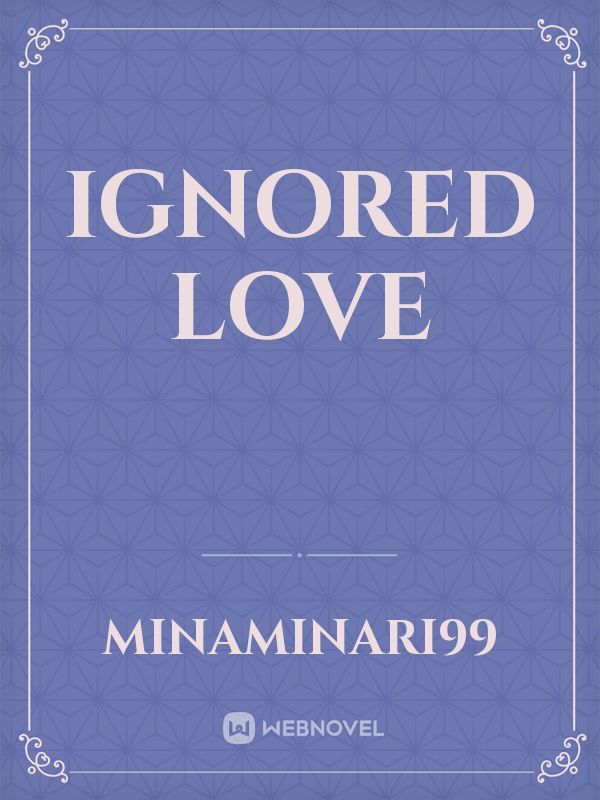 Ignored Love