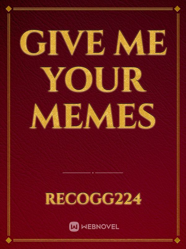Give me your memes Book