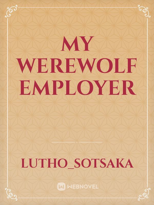 My werewolf Employer