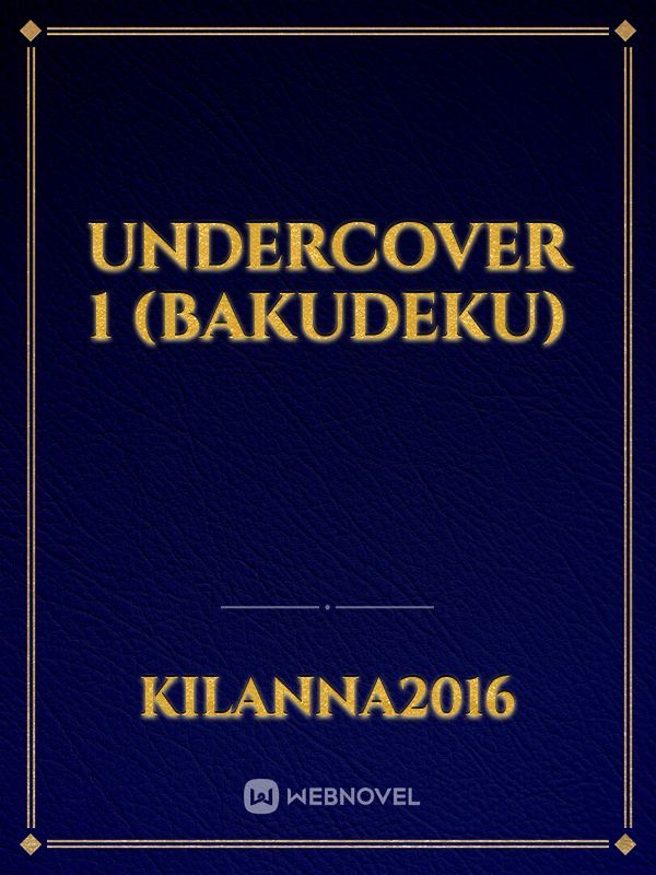 Undercover 1 (BakuDeku)