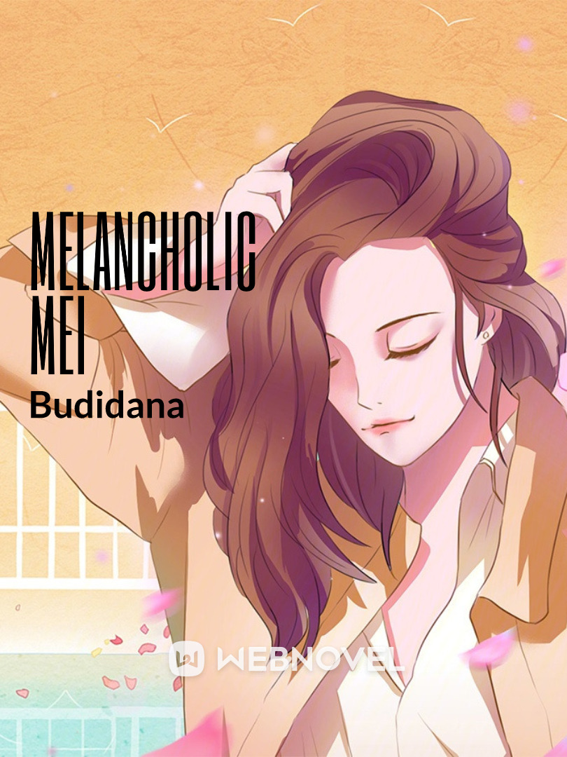 MELANCHOLIC MEI