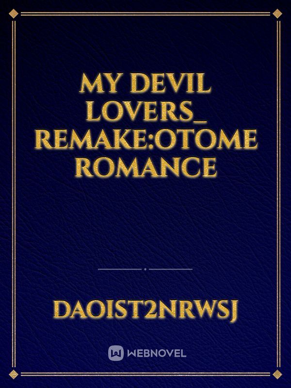 MY DEVIL LOVERS_ REMAKE:OTOME ROMANCE