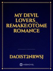 MY DEVIL LOVERS_ REMAKE:OTOME ROMANCE Book