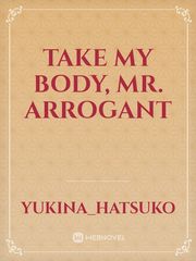 Take My Body, Mr. arrogant Book