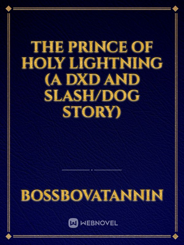 The Prince of Holy Lightning (A DxD and Slash/Dog Story) Book