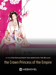 After Her Engagement Was Annulled, She Became the Crown Princess of the Empire Book