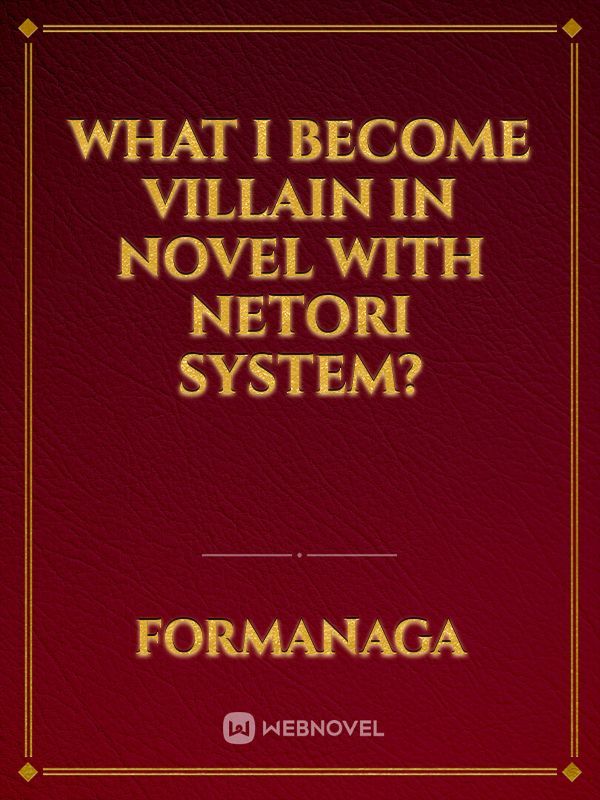 What I become villain in novel with netori system?
