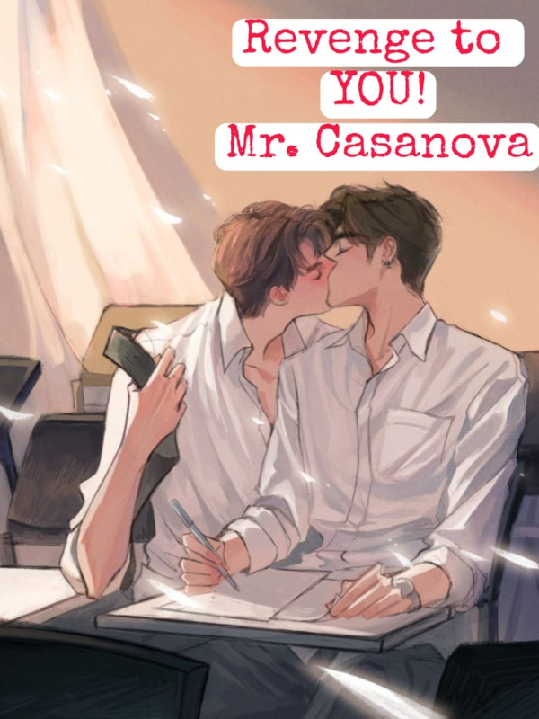 Revenge to you! Mr. Casanova