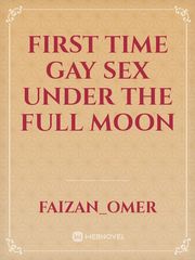 First time gay sex under the full moon Book