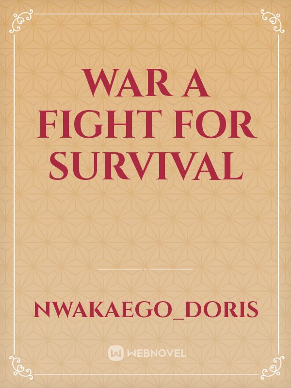 WAR
A fight for survival