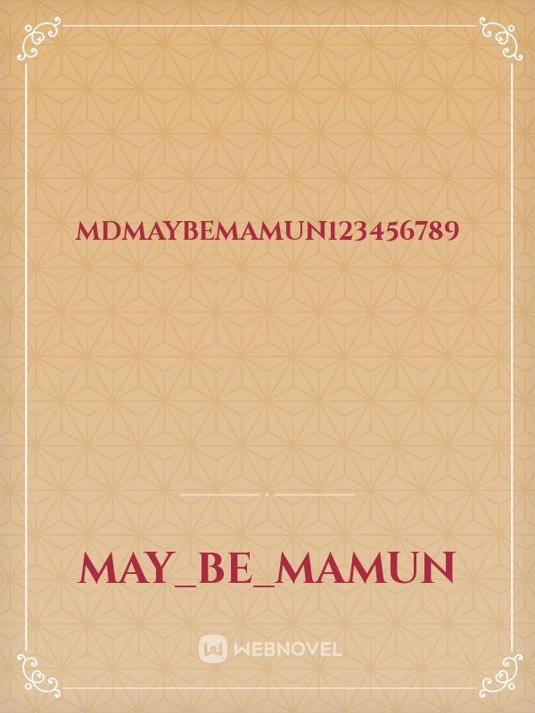 Mdmaybemamun123456789
