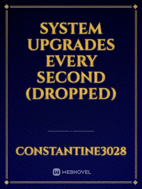 System Upgrades Every Second (Dropped) Book