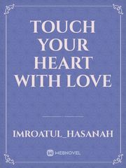 Touch Your Heart With Love Book