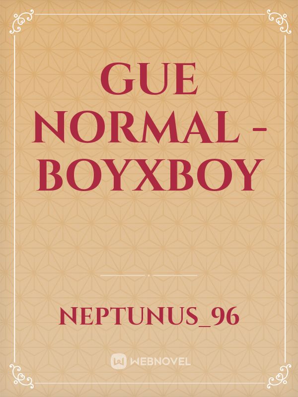 GUE NORMAL - BOYXBOY