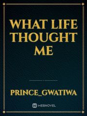 WHAT LIFE THOUGHT ME Book