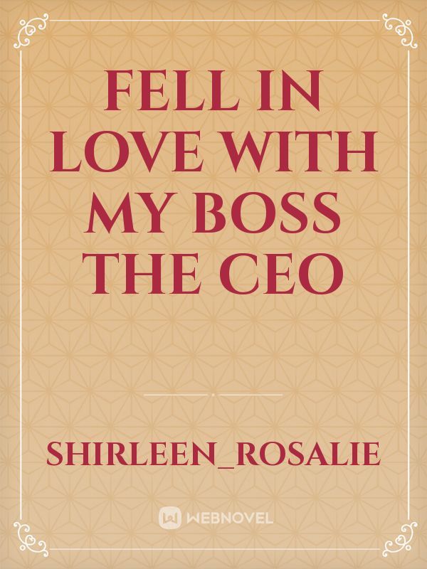 Fell in love with my boss the CEO