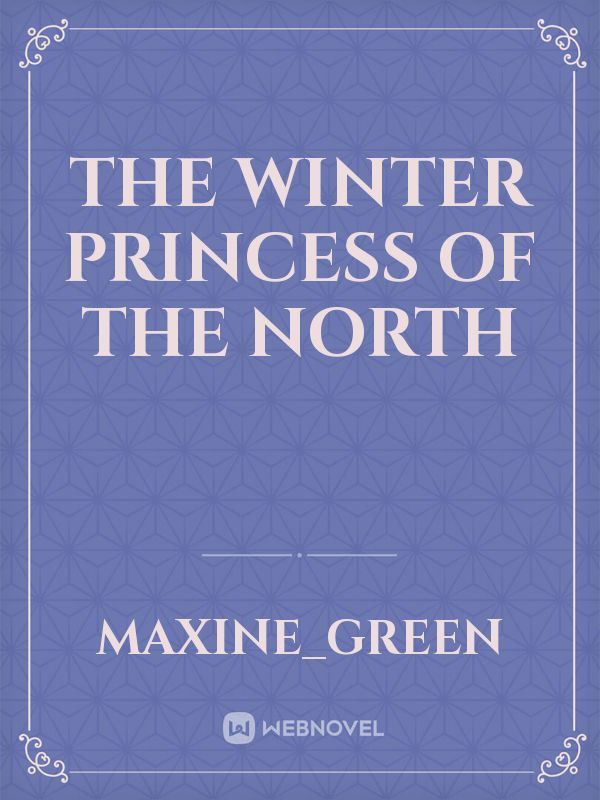 The Winter Princess 
of the North