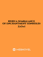 Rwby:A Sembalance of Enchantment (Archived version) Book