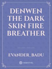 Denwen the dark skin fire breather Book