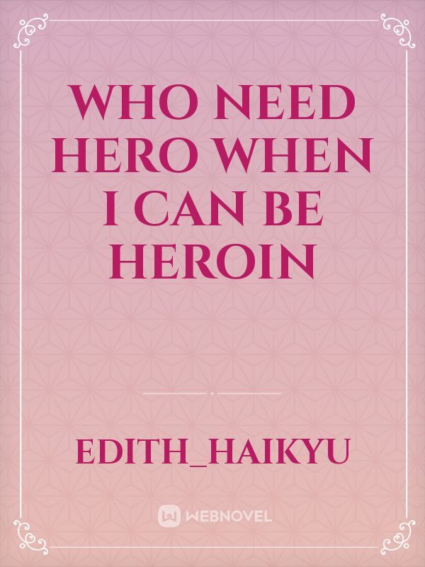 who need hero when i can be heroin