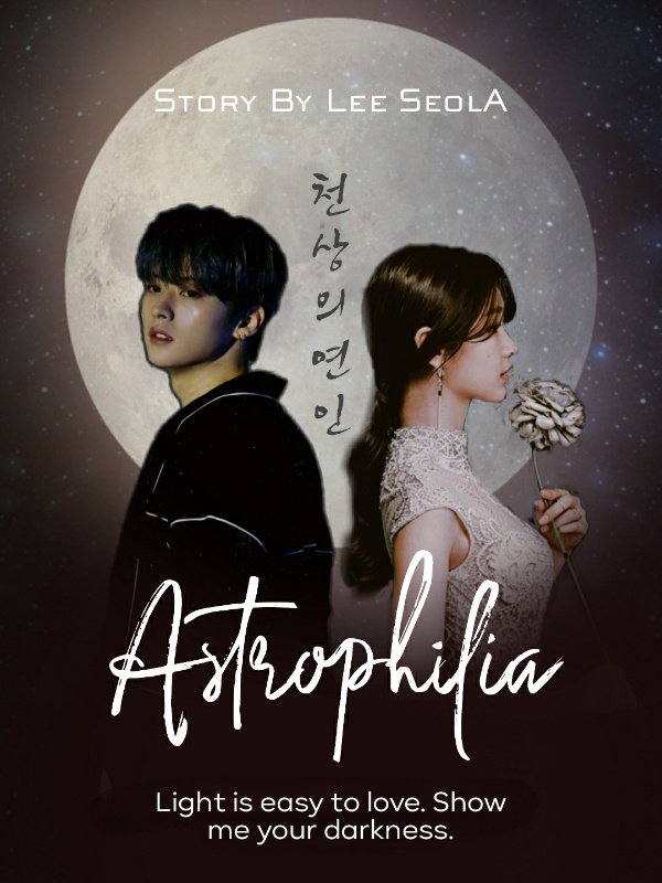Astrophilia (Light is easy to love. Show me your darkness.)