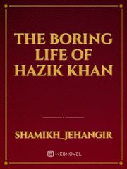 The Boring Life of Hazik Khan Book