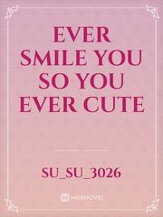 Ever Smile you so you ever cute Book