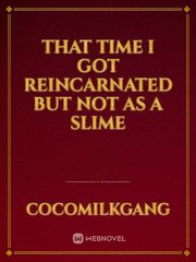 That time I got reincarnated but not as a slime Book