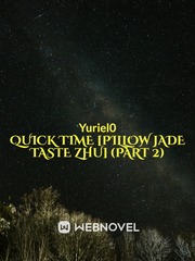 Quick Time [Pillow Jade Taste Zhu] (Part 2) ON HOLD Book