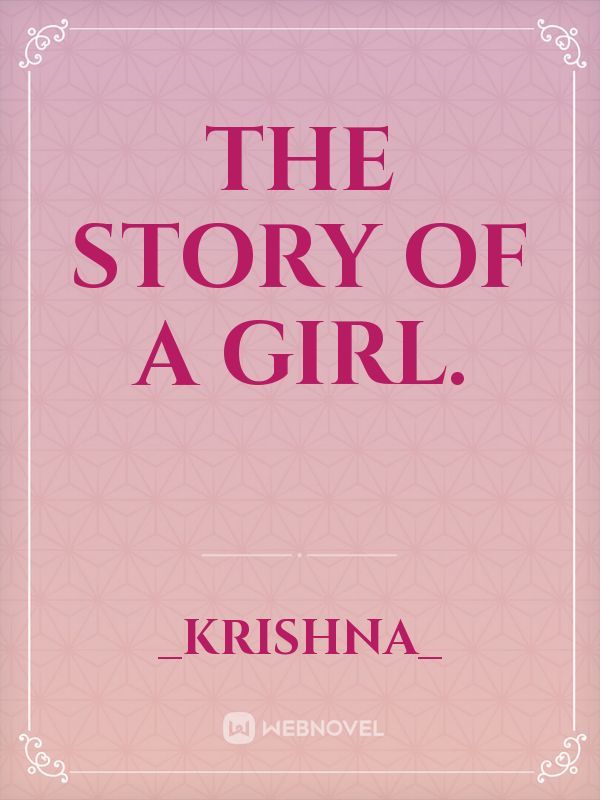 The story of a Girl.