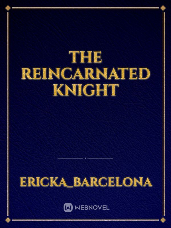 The Reincarnated Knight